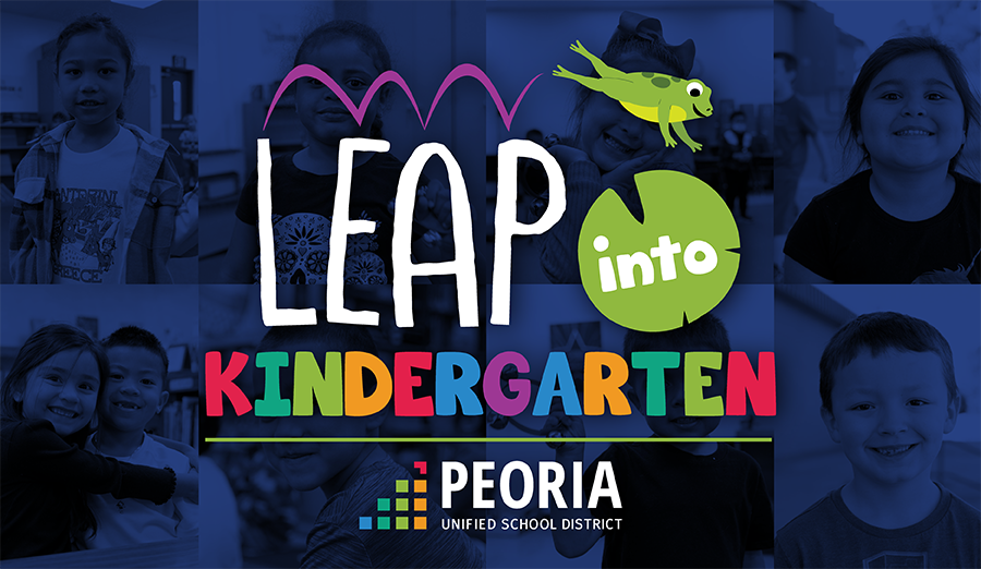  Images of Kinder students with the text Leap Into Kindergarten and the Peoria Unified Logo. 